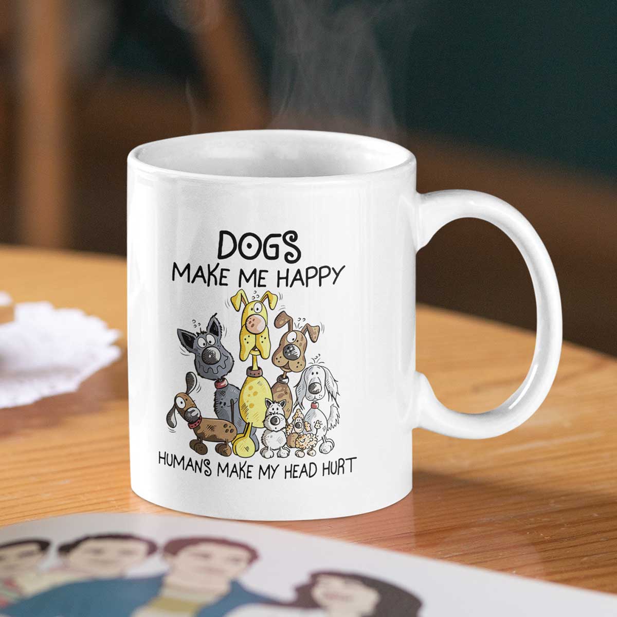 Dogs Make Me Happy Humans Make My Head Hurt | Pawlicious & Company