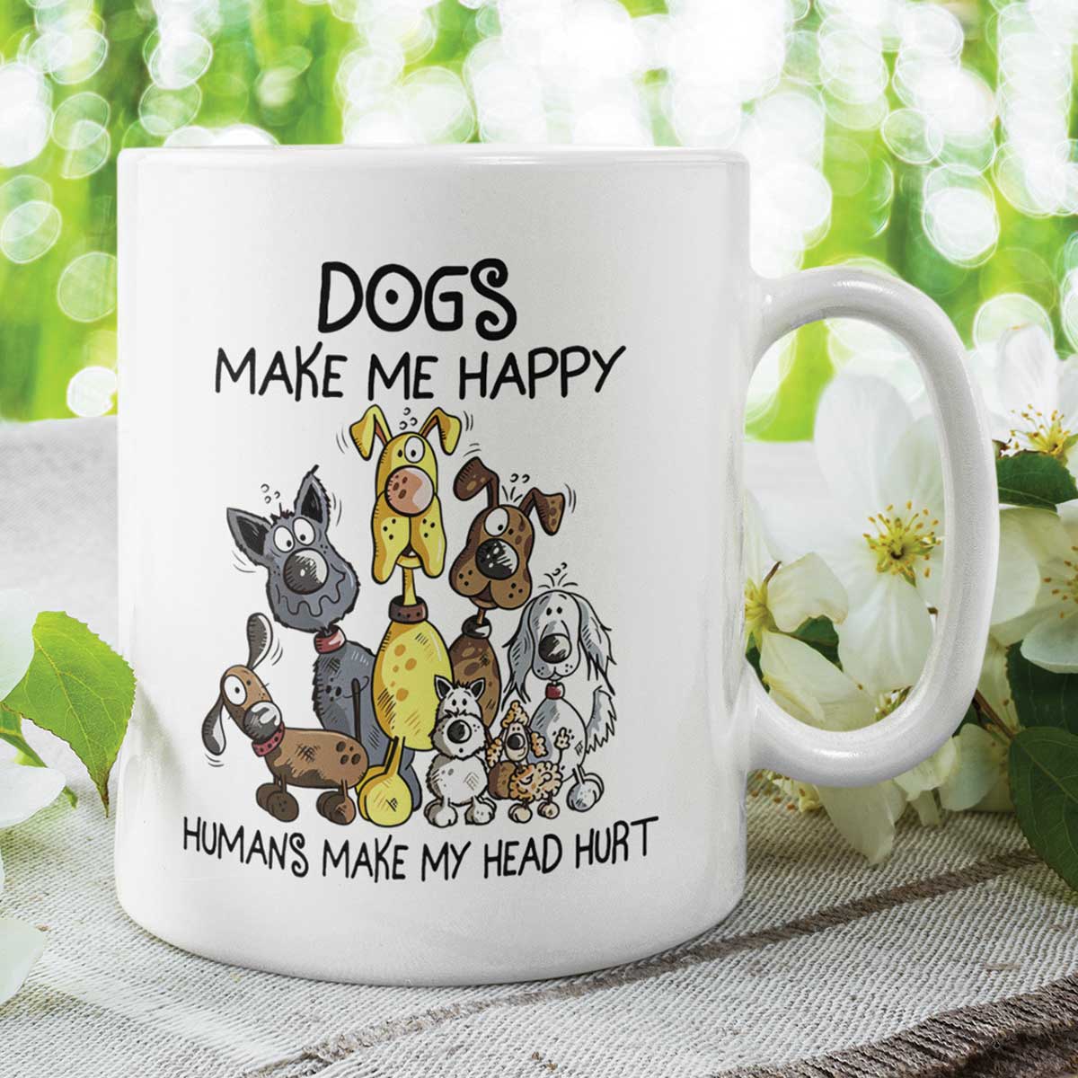 Dogs Make Me Happy Humans Make My Head Hurt | Pawlicious & Company