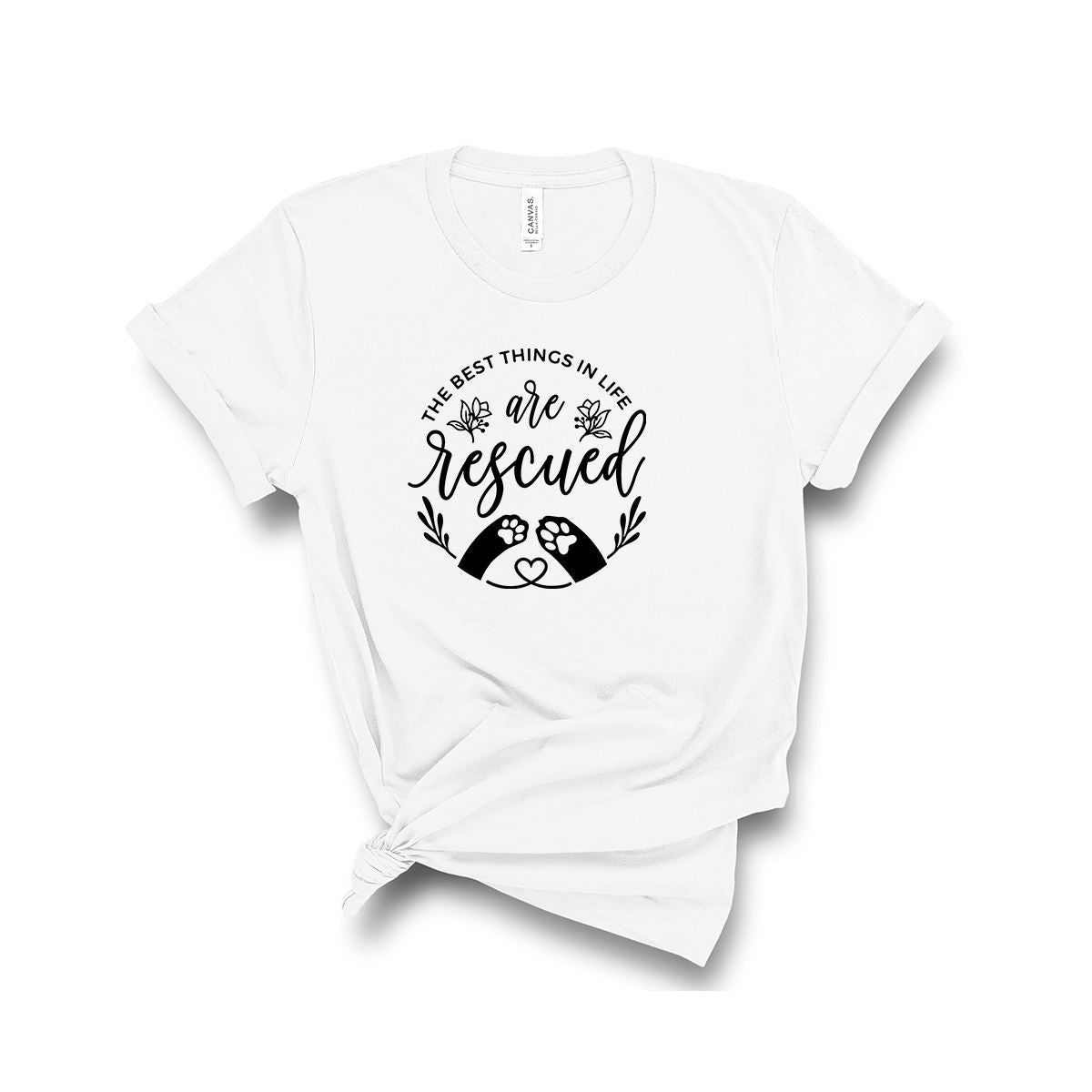 The Best Things In Life Are Rescued 100% White Cotton | Pawlicious & Company